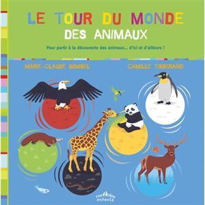 Le tour du monde des animaux : pour partir a la decouverte des animaux... d