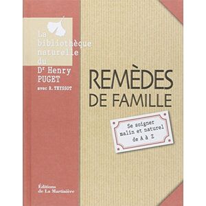 Remedes de famille : se soigner malin et naturel de A a Z Henry Puget, Regine Teyssot La Martiniere Atelier Pratique