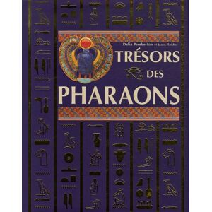 Tresors des pharaons Delia Pemberton, Joann Fletcher Larousse