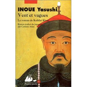 Vents et vagues : le roman de Kubilai-Khan Yasushi Inoue P. Picquier