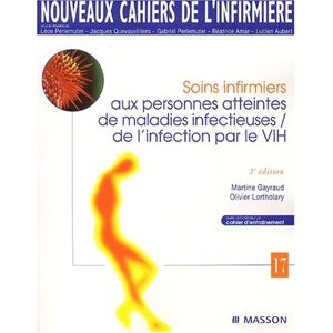 Soins infirmiers aux personnes atteintes de maladies infectieuses, de l'infection par le VIH Martine Gayraud, Olivier Lortholary Elsevier Masson