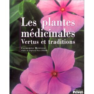Les plantes medicinales vertus et traditions Catherine Monnier Privat SAS