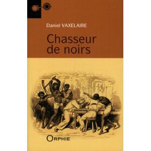 Chasseur de Noirs Daniel Vaxelaire Orphie