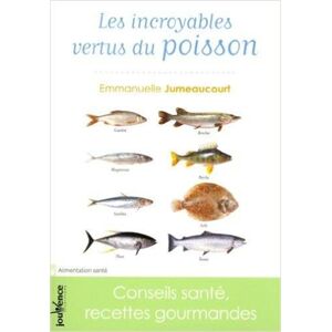 Les incroyables vertus du poisson : conseils sante, recettes gourmandes Emmanuelle Jumeaucourt Jouvence