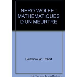 Nero Wolfe : l'homme aux orchidées. Vol. 2. Mathématiques d'un meurtre Robert Goldsborough C. Lefrancq