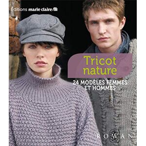 Tricot nature 24 modeles femme et homme Rowan firme Editions Marie Claire