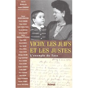 Vichy, les juifs et les justes : l'exemple du Tarn fijalkow, jacques Privat SAS