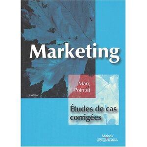 Marketing : études de cas corrigées Marc Pointet Ed. d'Organisation - Publicité