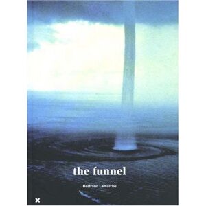 The funnel : Bertrand Lamarche piron, francois HYX