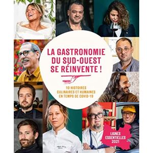 La gastronomie du Sud-Ouest se reinvente ! : 10 histoires culinaires et humaines en temps de Covid-1  dominique mockly Debats publics