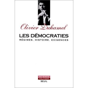 Les Democraties : regimes, histoire, exigences Olivier Duhamel Seuil