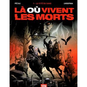 La ou vivent les morts. Vol. 1. La cite du sang Jean-Pierre Pecau, Jovan Ukropina 12 bis