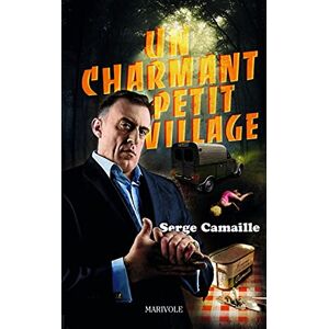 Un charmant petit village Serge Camaille Marivole editions