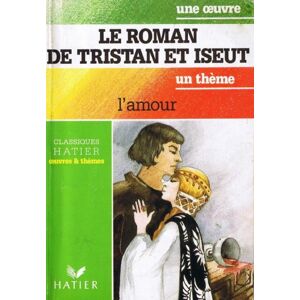 Le roman de Tristan et Iseult bedier Hatier