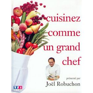 Cuisinez comme un grand chef. Vol. 1 Joel Robuchon TF1 Editions