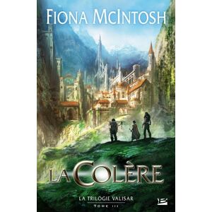 La trilogie Valisar. Vol. 3. La colere Fiona McIntosh Bragelonne