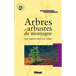 Arbres et arbustes de montagne : 230 especes dans leur milieu Parc national des Ecrins Libris