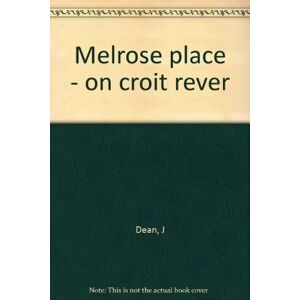 Melrose Place. Vol. 2. On croit rever Dean James J