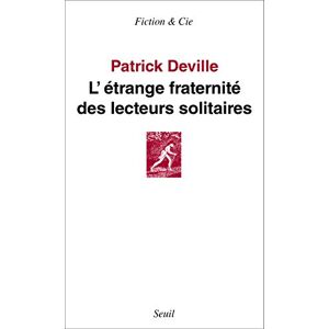 Letrange fraternite des lecteurs solitaires Patrick Deville Seuil