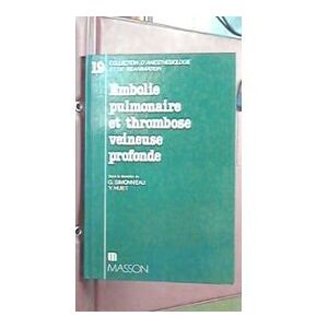 Embolie pulmonaire et thrombose veineuse profonde Gerald Simonneau, Yann Huet Elsevier Masson