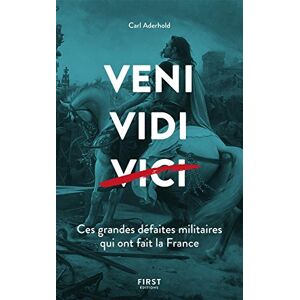 Veni, vidi, vici : ces grandes defaites militaires qui ont fait la France Carl Aderhold First Editions