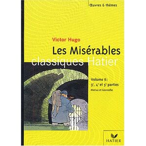 Les miserables, Victor Hugo. Vol. 2. Extraits des 3e, 4e et 5e parties : Marius et Gavroche l. decobert Hatier