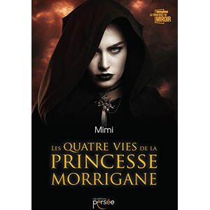 Les quatre vies de la princesse Morrigane MIMI Persee