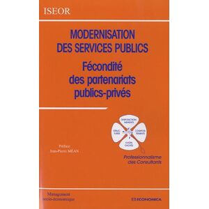 Modernisation des services publics : fecondite des partenariats publics-prives : professionnalisme d Institut de socio-economie des entreprises et des organisations (Ecully, Rhône) Economica