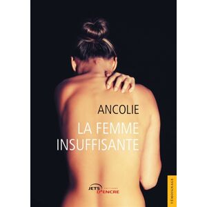 La Femme insuffisante  ancolie Jets d