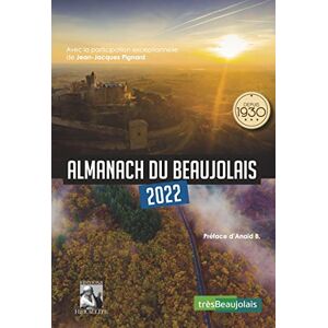 Almanach du Beaujolais  collectif, damien corban, anaïd boyadjian, jean-jacques pignard, daniele virot Editions Heraclite