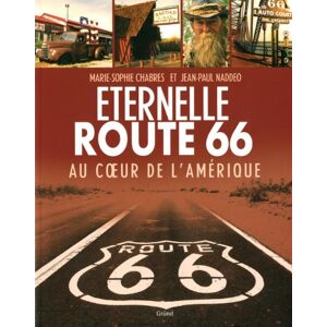 Route 66 Eternelle Route 66 : au coeur de l'Amérique Marie-Sophie Chabres, Jean-Paul Naddeo Gründ