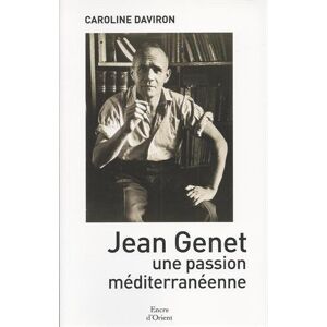 Jean Genet, une passion mediterraneenne Caroline Daviron Encre d