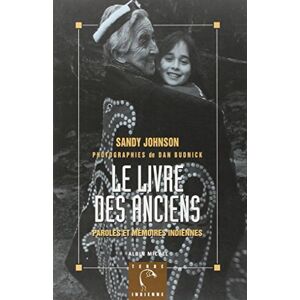 Le livre des anciens : paroles et memoires indiennes Sandy Johnson Albin Michel