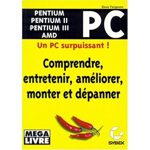 Comprendre, entretenir, ameliorer, monter et depanner un PC Dave Ferguson Sybex