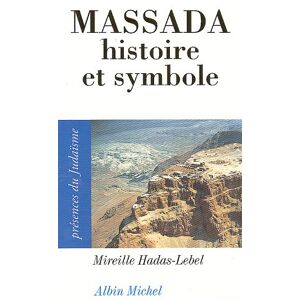 Massada, histoire et symboles Mireille Hadas-Lebel Albin Michel