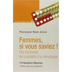 Femmes, si vous saviez !... : des hormones, de la puberte a la menopause : 110 questions-reponses Henri Joyeux F.-X. de Guibert