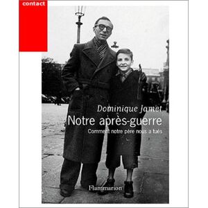 Notre apres guerre comment notre pere nous a tues 1945 1954 Dominique Jamet Flammarion