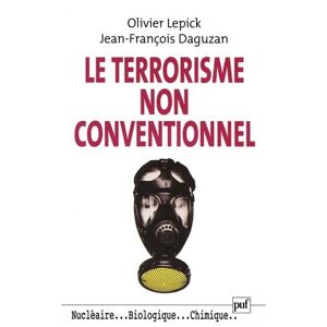 Le terrorisme non conventionnel Olivier Lepick, Jean-Francois Daguzan PUF