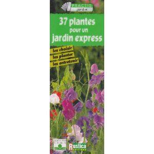 37 plantes pour un jardin express : les choisir, les planter, les entretenir  naelle mahe, deletraz Fleurus, Rustica