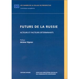 Futurs de la Russie : acteurs et facteurs determinants Communautes europeennes. Commission Apogee