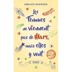 Les femmes ne viennent pas de Mars, mais elles y vont Anneliese Mackintosh Hauteville