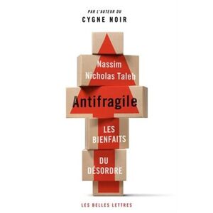 Antifragile les bienfaits du desordre Nassim Nicholas Taleb Belles lettres