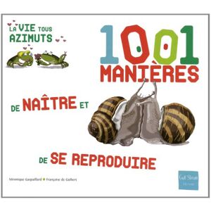 1001 manieres de naitre et se reproduire Francoise de Guibert Veronique Gaspaillard Gulf Stream