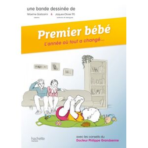 Premier bebe : l'annee ou tout a change... Maxime Garbarini, Jacques-Olivier Pô Hachette Pratique