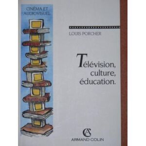 Television, culture, education Louis Porcher Armand Colin