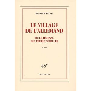 Le village de lAllemand ou Le journal des freres Schiller Boualem Sansal Gallimard