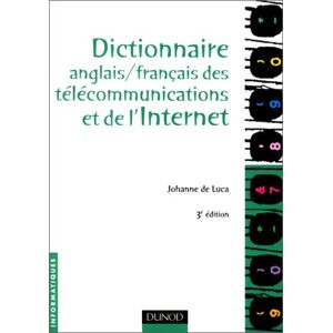 Dictionnaire anglais-francais des telecommunications et de l'Internet Johanne De Luca Dunod
