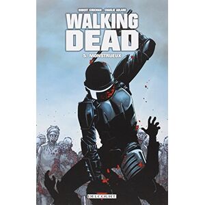 Walking dead. Vol. 5. Monstrueux Robert Kirkman, Charlie Adlard Delcourt