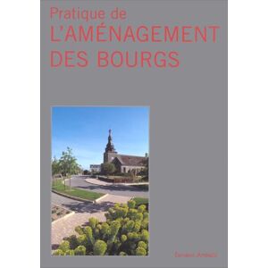 Pratique de l'amenagement des bourgs Therese Delavault-Lecoq Apogee