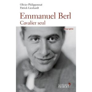 Emmanuel Berl : cavalier seul : biographie Olivier Philipponnat, Patrick Lienhardt La librairie Vuibert - Publicité